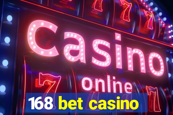 168 bet casino